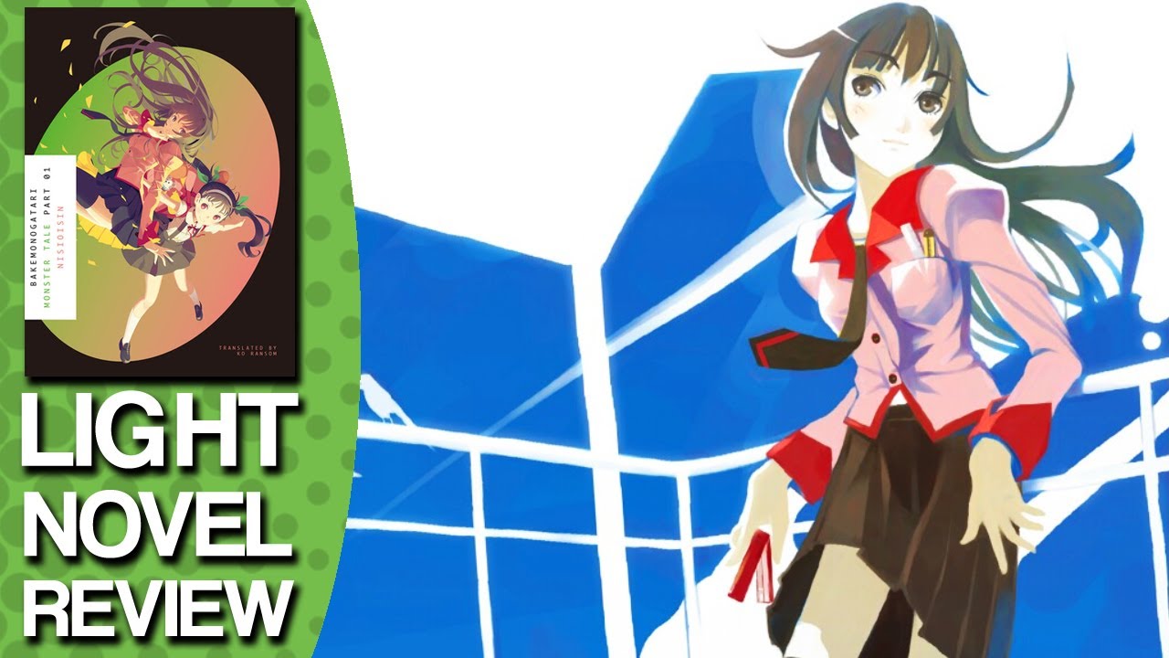 Bakemonogatari Part 1 Monogatari Volume 1 Light Novel Review