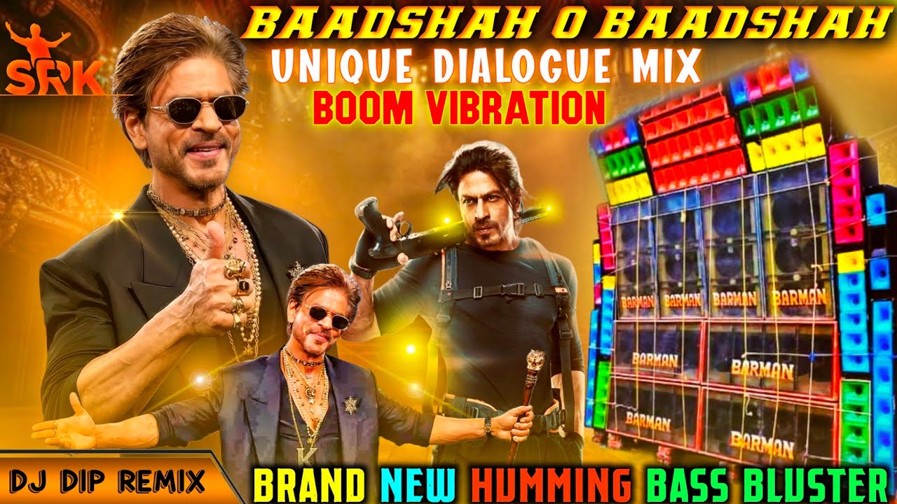 Baadshah O Baadshah 🔥 Shahrukh Khan Dialogue Remix | Trending Humming Bass DJ 2025 | Dj Dip Remix