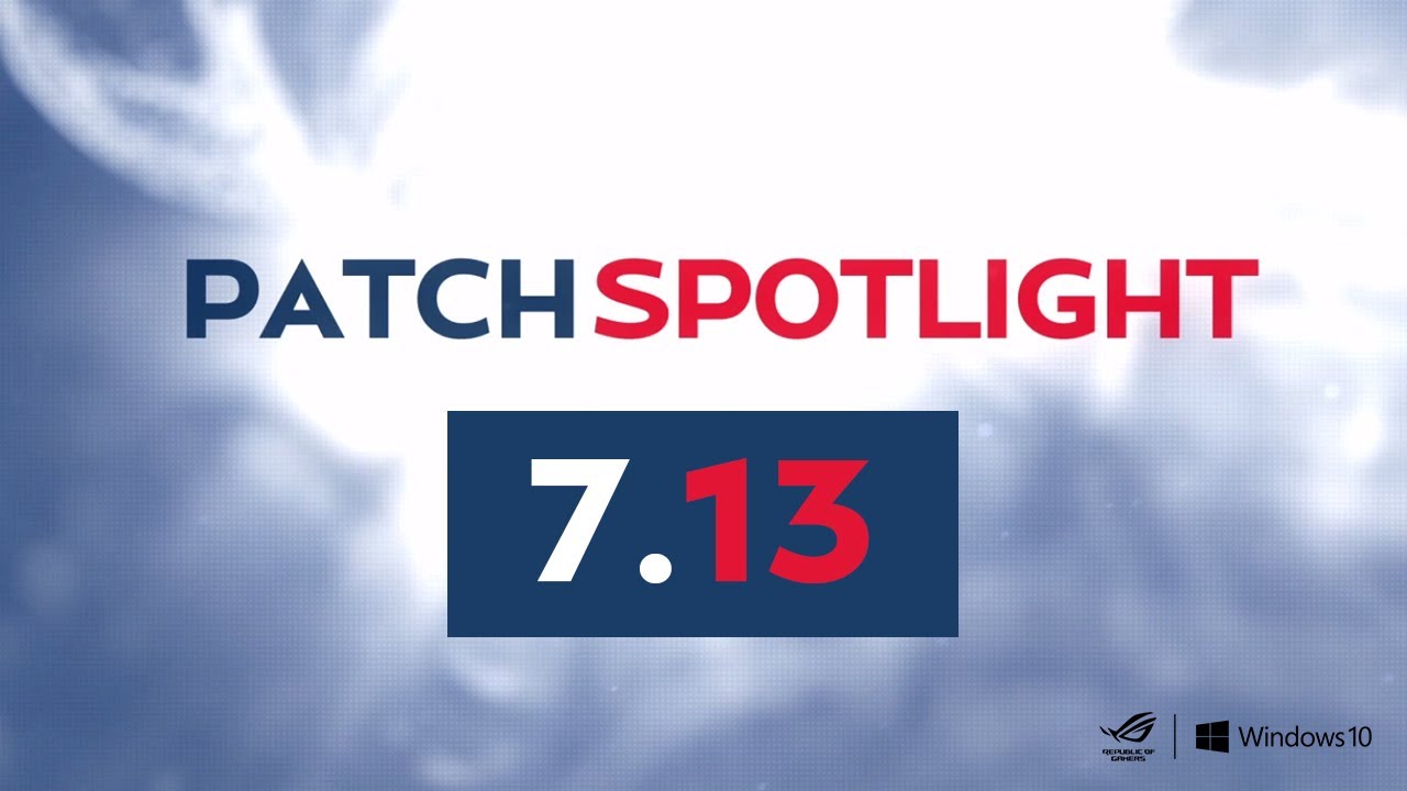 PATCH SPOTLIGHT - PATCH 7.13