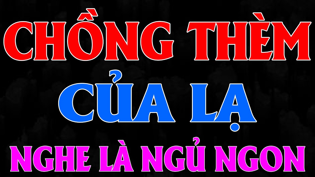 Nghe 3 Phút cực hứng khởi: CHỒNG THÈM CỦA LẠ [Full Bộ] - Đọc truyện thầm kín có thật #mcthuhue
