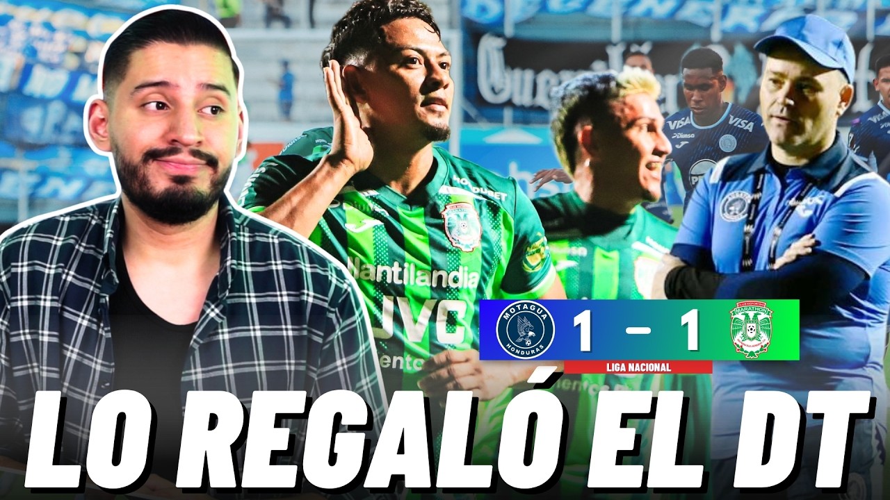 🔴TERRIBLE! ASÍ FUE COMO TÉCNICO DE MOTAGUA REGALÓ EL EMPATE AL MARATHÓN | REACCIÓN