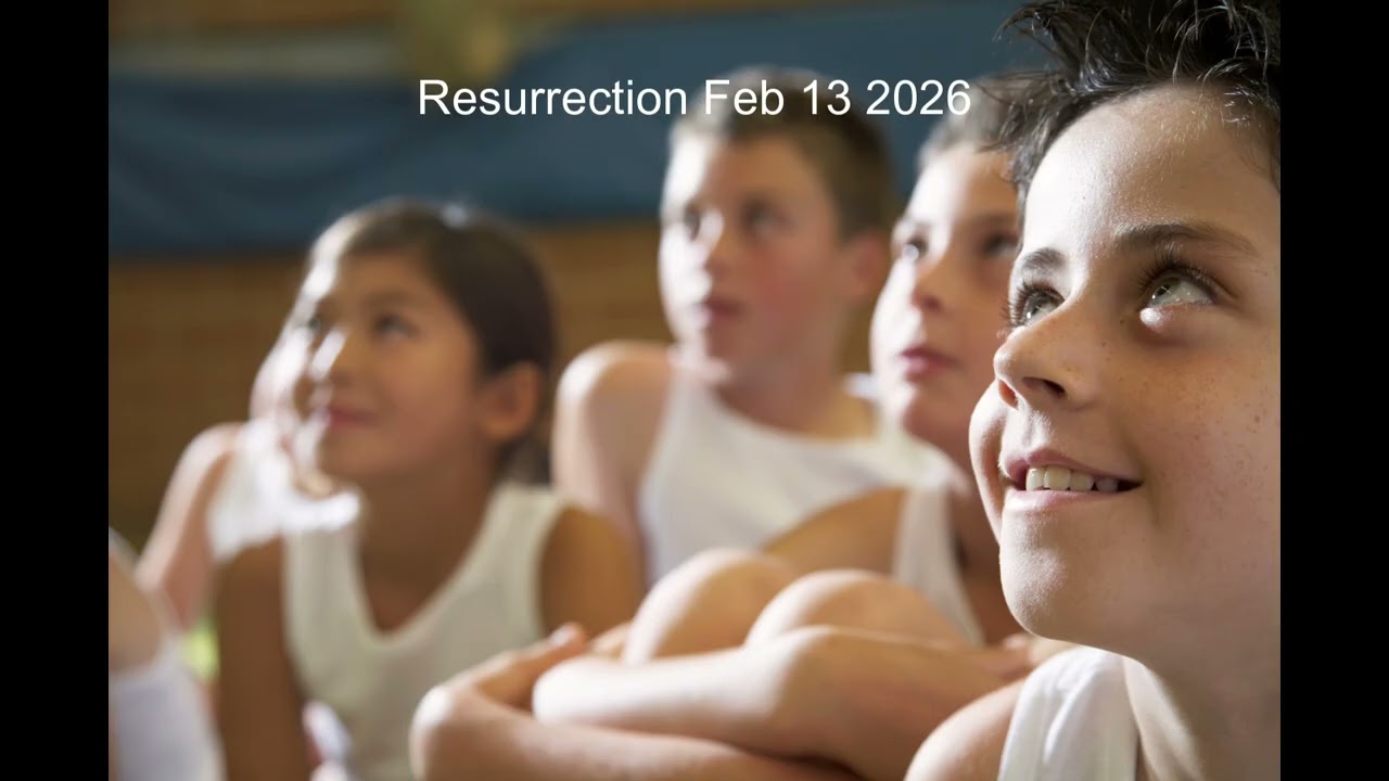 Resurrection Feb 13 2026