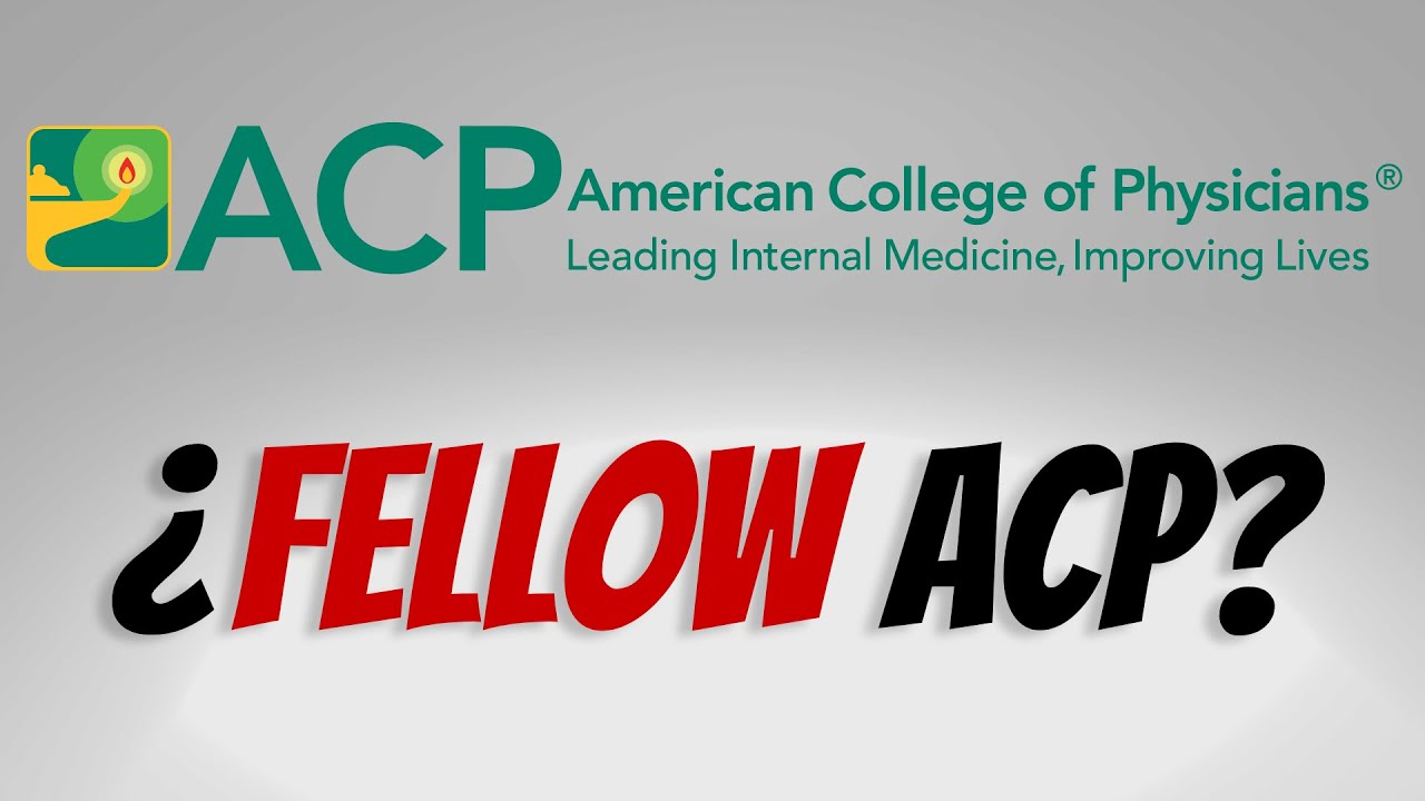 Fellow ACP ¿Cómo y Por Qué?
