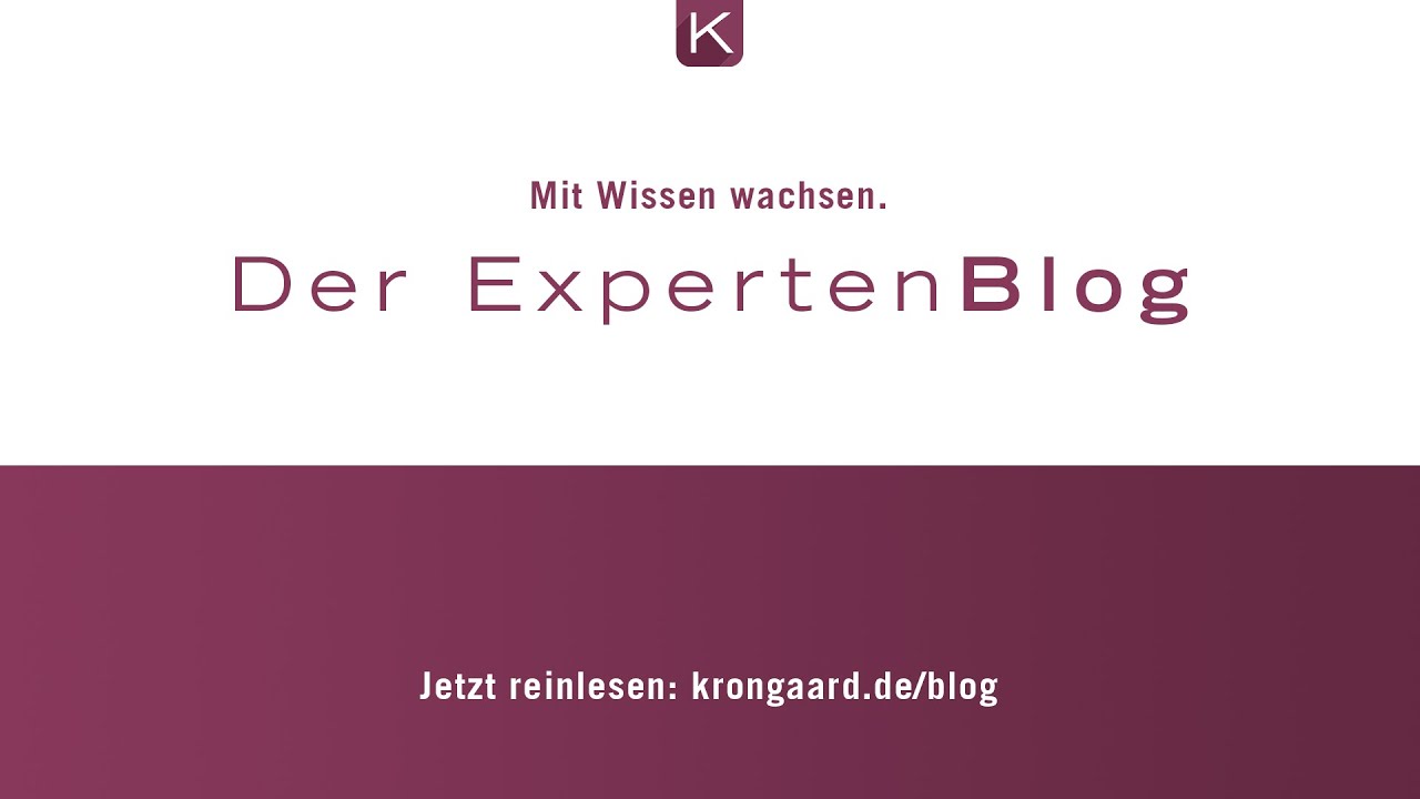 Der KRONGAARD ExpertenBlog