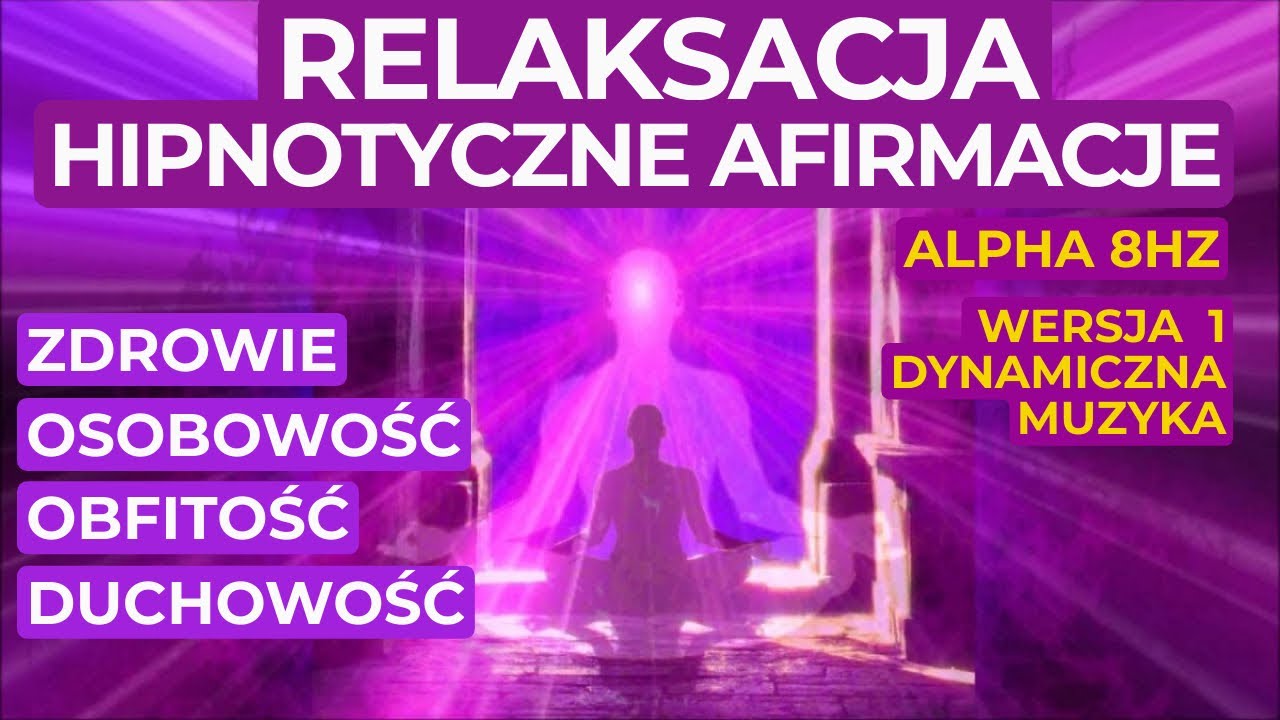 🎧RELAKS+HIPNOTYCZNE AFIRMACJE ↗️ZDROWIE🌟OSOBOWOŚĆ🌟FINANSE🌟ROZW&Oacute;J DUCHOWY🌟ALFA/THETA 8Hz wersja 1