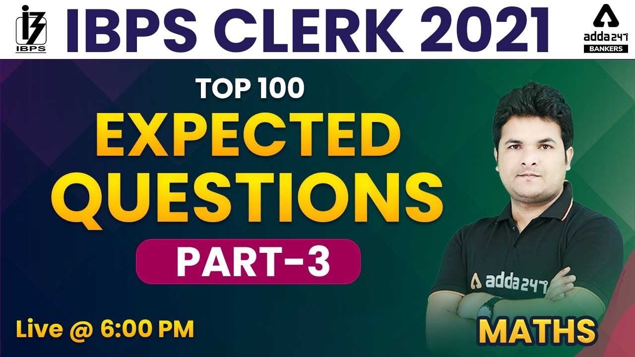 IBPS Clerk 2021 | Maths | Top 100 Expected Questions Part -3 Tricks, Concept, Quiz