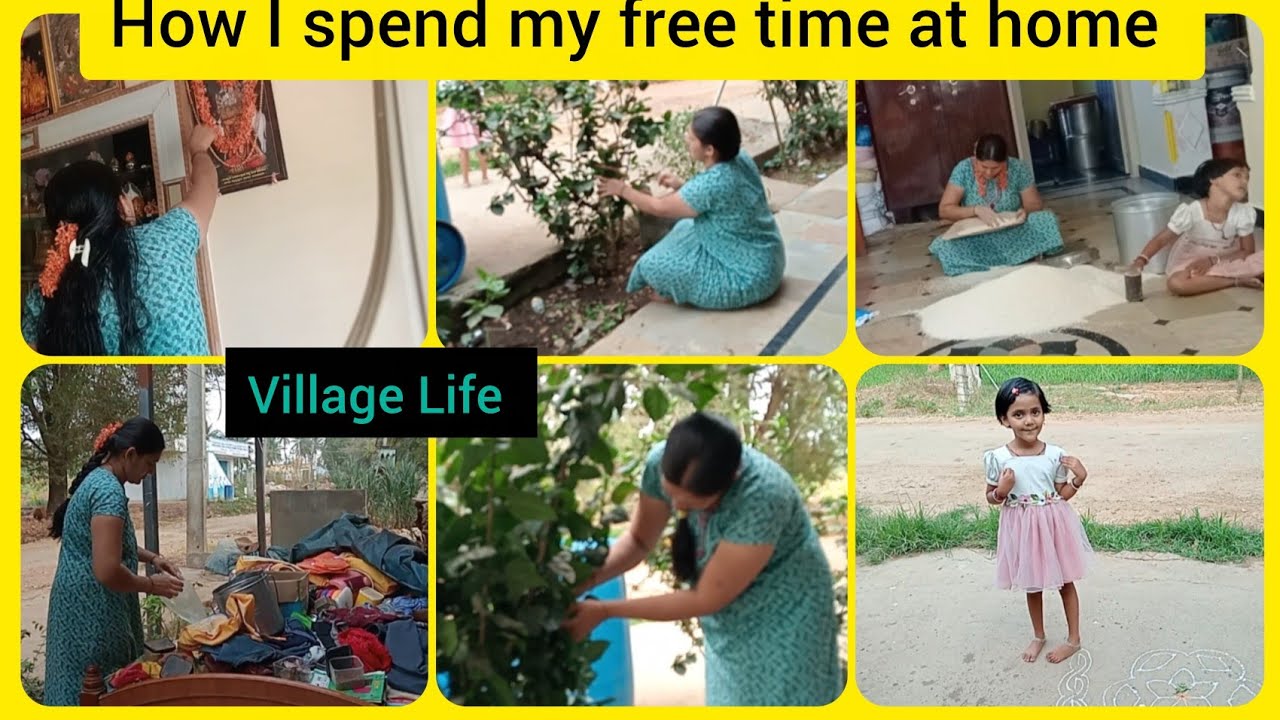 Village Life,how I spend my free time at home.