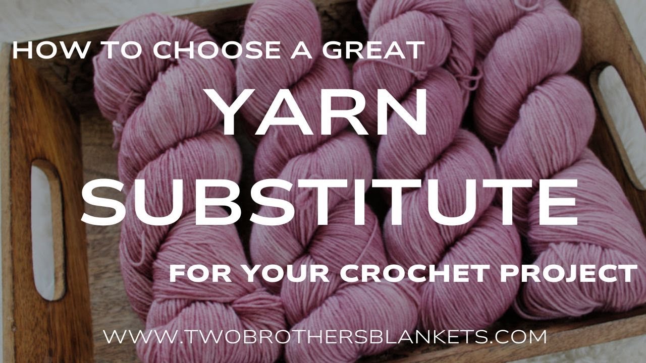5 Tips To Choose The Perfect Yarn Substitution For Your Project
