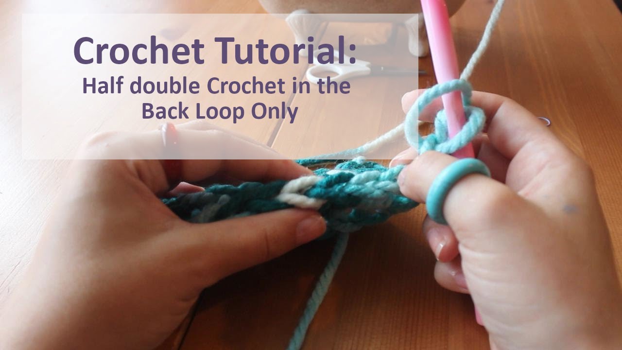 Crochet Tutorial: How to Half Double Crochet (US) or Half Treble Crochet (UK) in the Back Loop Only