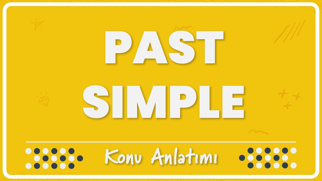 5.1 - Simple Past Tense (Geçmiş Zaman) | Konu Anlatımı