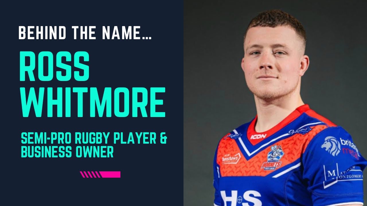 Behind the NAME… • EP2 • SZ1 - Ross Whitmore (Semi-Professional Rugby Player & Business Owner)