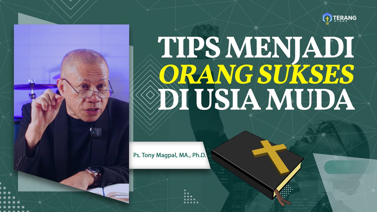 Kunci Menjadi Orang Sukses di Usia Muda - Khotbah Kristen Sukses | Ps. Tony Magpal