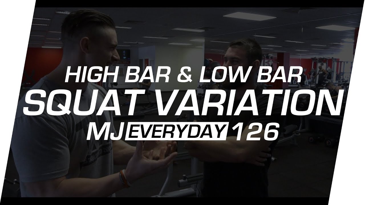 The Difference Between High & Low Bar Squats | MJ Everyday 126