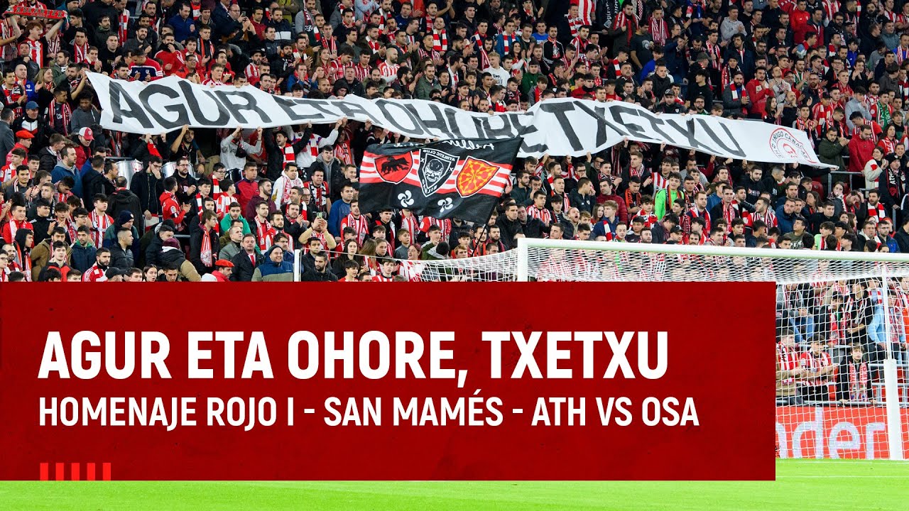 Despedida Txetxu Rojo - San Mamés - Omenaldia - Athletic Club vs CA Osasuna