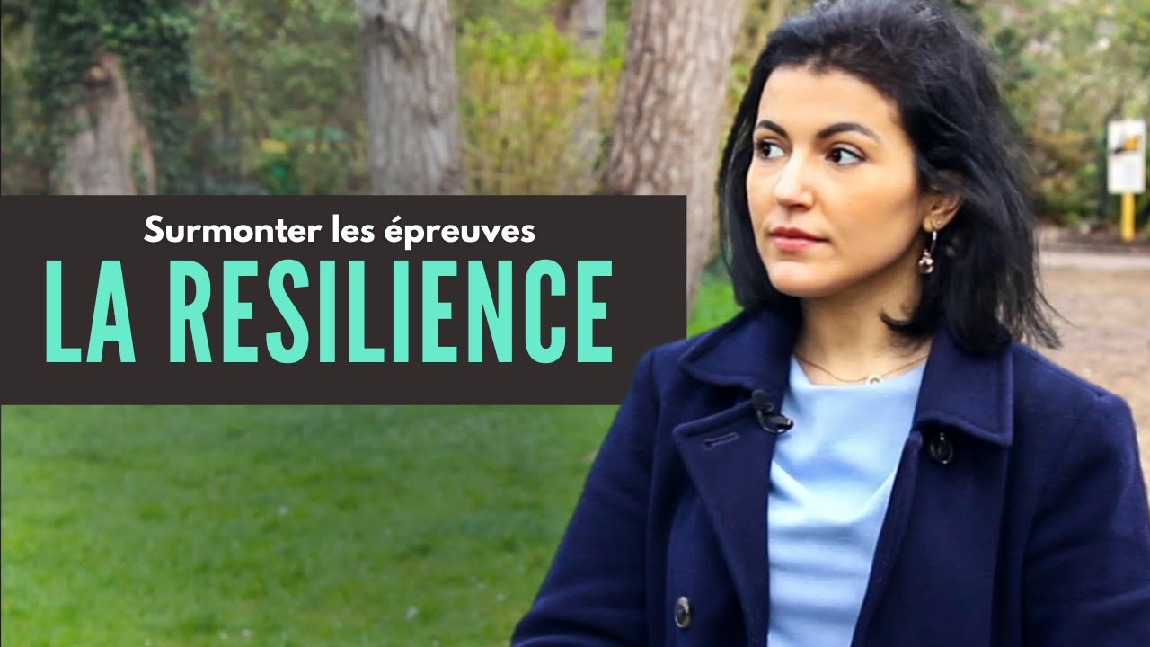 Comment développer sa RESILIENCE ?