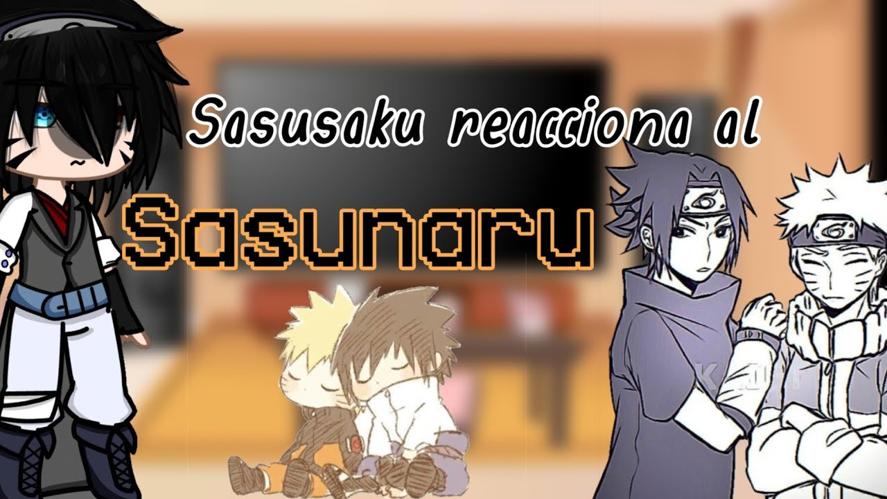 Sasusaku reacciona al sasunaru (2/2)