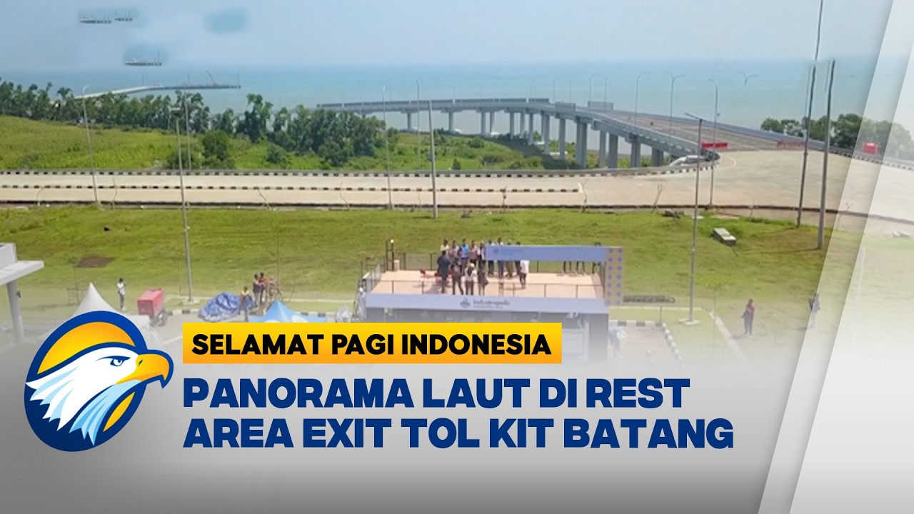 Panorama Laut Menyambut Pemudik di Rest Area Batang Trans Jawa - [Selamat Pagi Indonesia]