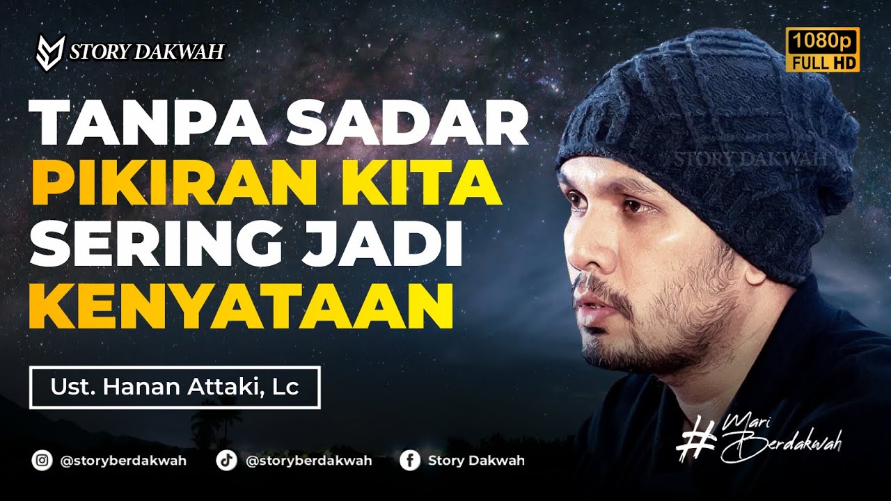 Pikiranmu Menentukan Takdirmu - Ust. Hanan Attaki, Lc