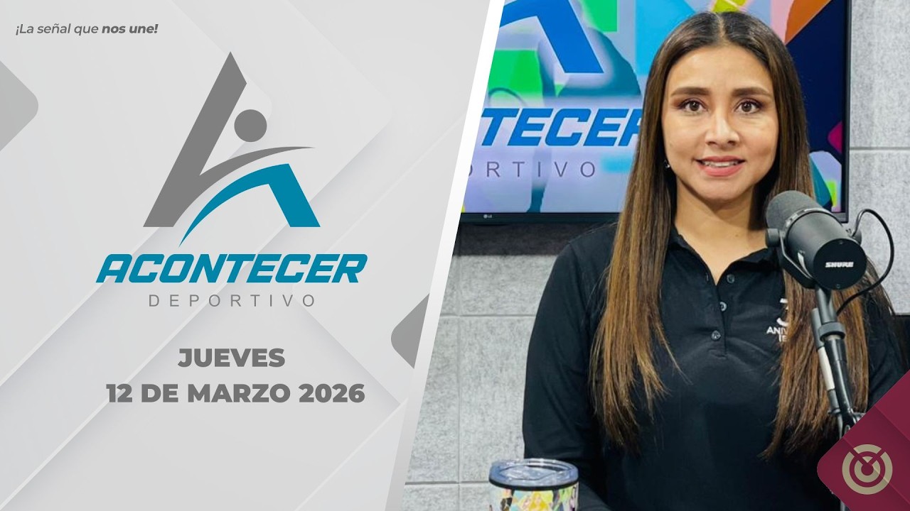 Acontecer Deportivo. - 12 de marzo 2026.
