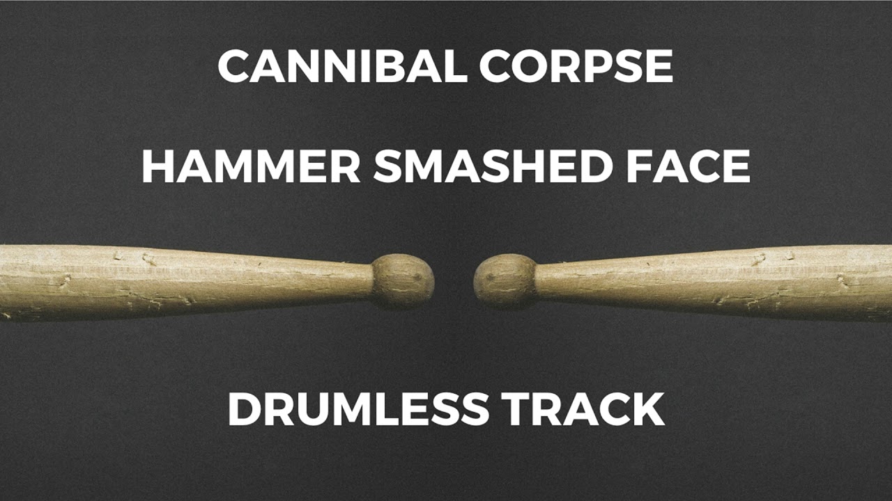 Cannibal Corpse - Hammer Smashed Face (drumless)
