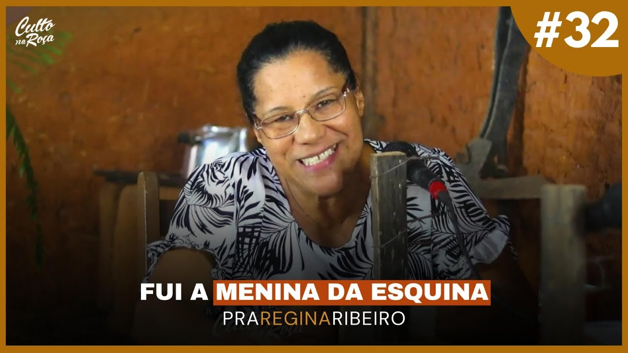 Podcast #32 Fui a menina da esquina - Pra Regina Ribeiro