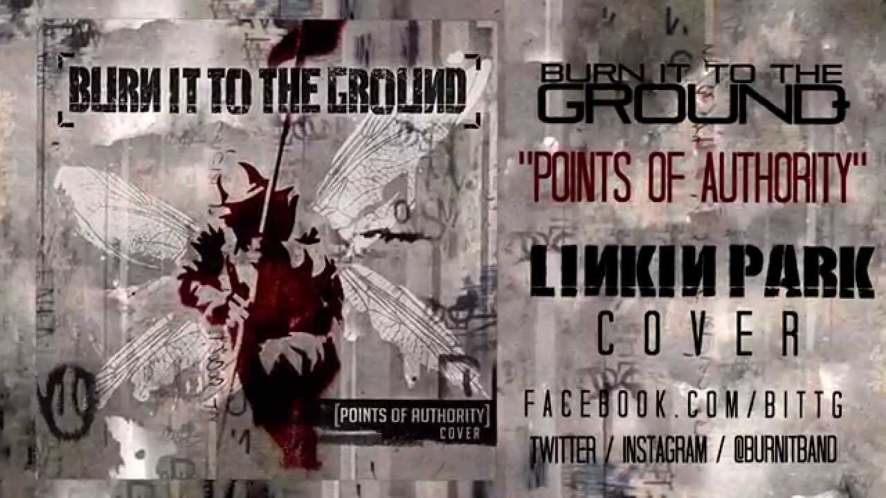BURN IT TO THE GROUND - POINTS OF AUTHORITY (LINKIN PARK COVER)