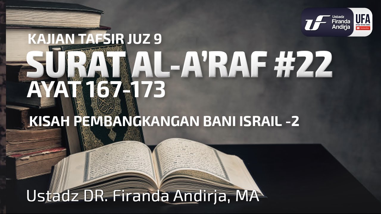 Tafsir Juz 9 : Surat Al A'raf #22 Ayat 167-173 - Ustadz Dr. Firanda Andirja M.A.