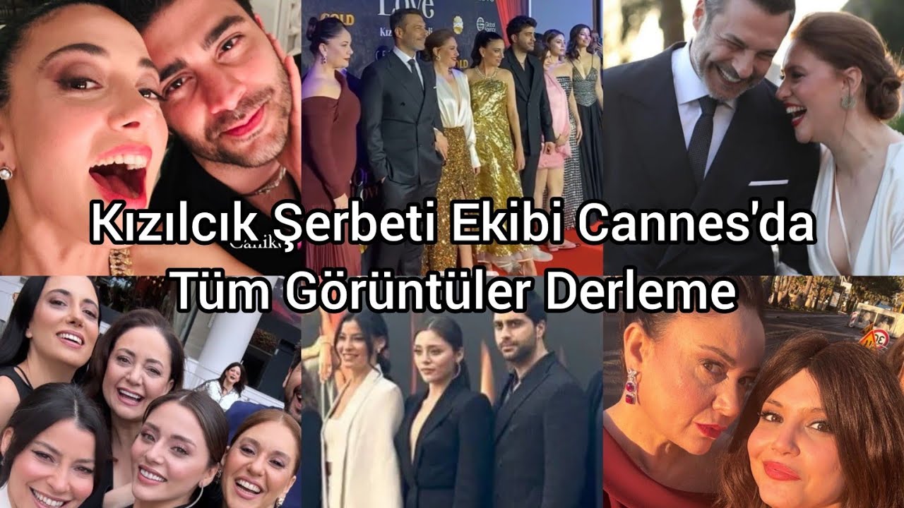 Kızılcık Şerbeti Ekibi Cannes'da Tüm Görüntüler
