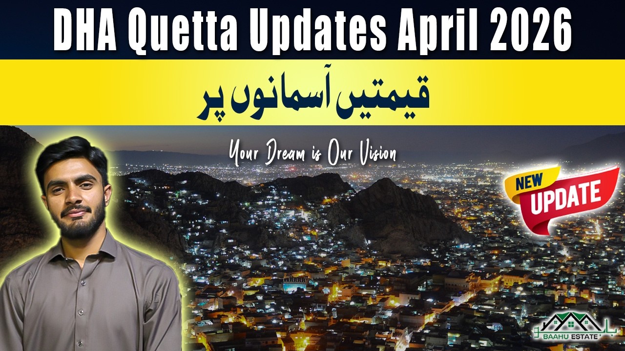 DHA Quetta Latest Prices & Developments Updates April 2026 | Baahu Estate