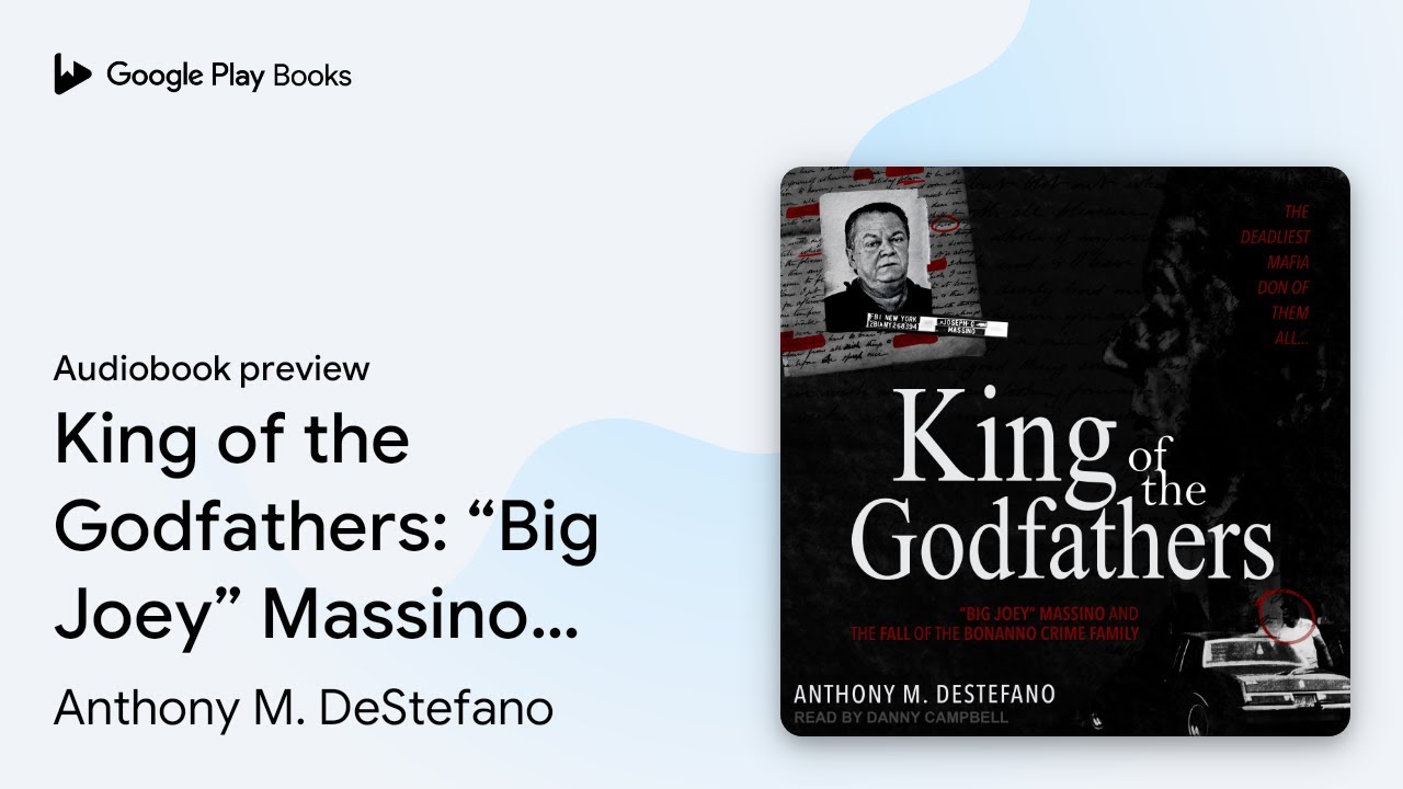 King of the Godfathers: &ldquo;Big Joey&rdquo; Massino and&hellip; by Anthony M. DeStefano &middot; Audiobook preview