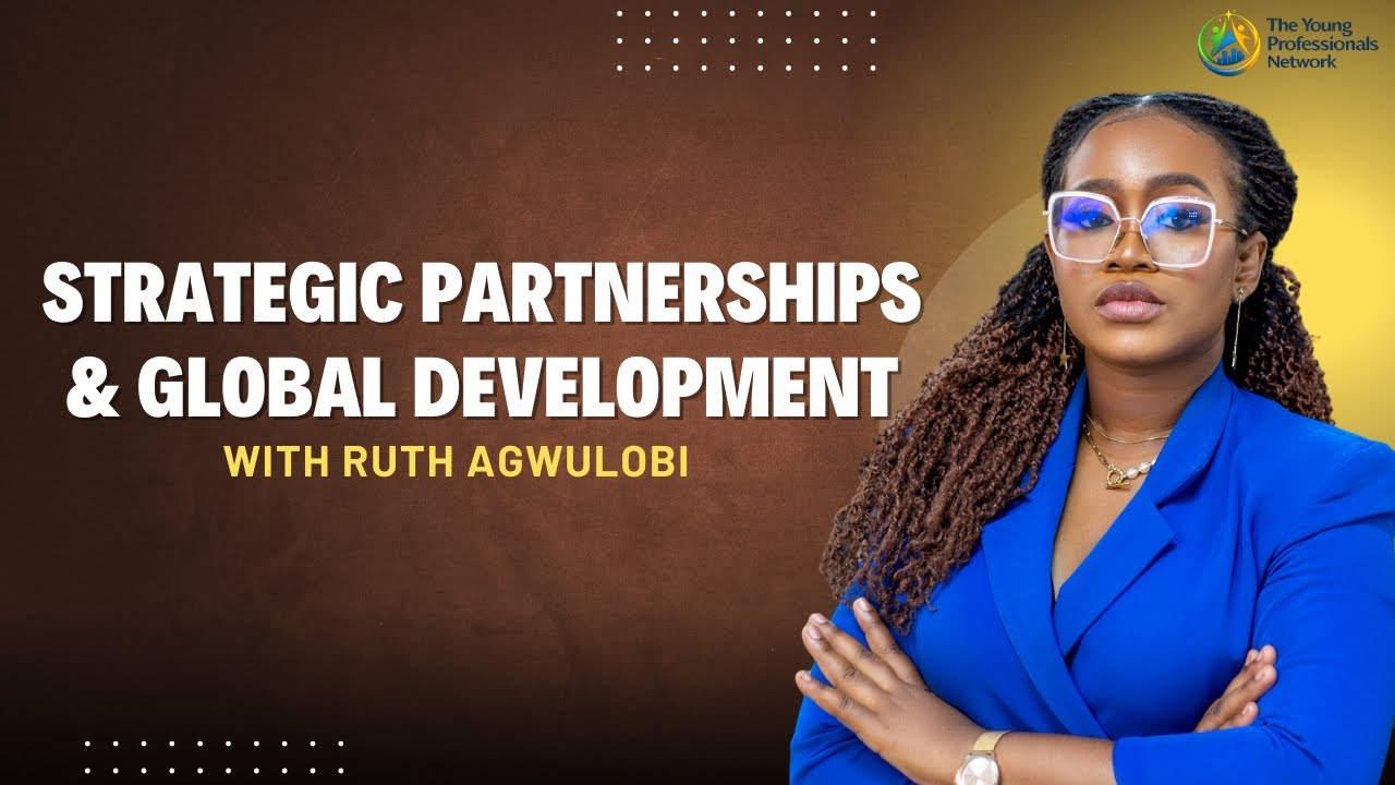 Strategic Partnerships & Global Development with Ruth Agwulobi