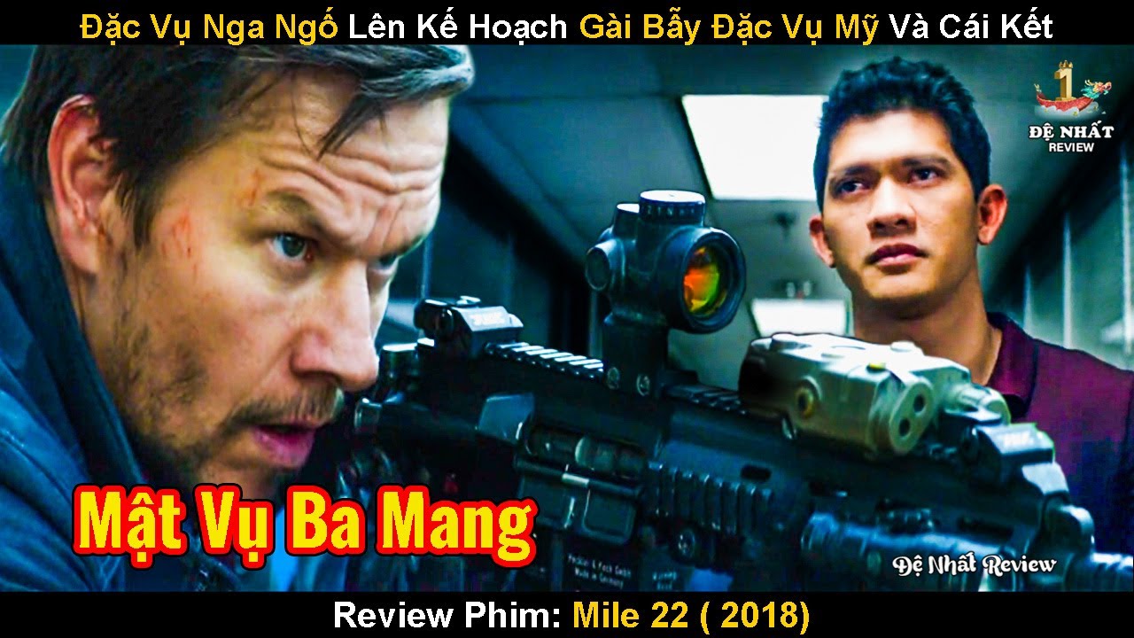Đặc Vụ Nga Ngố L&ecirc;n Kế Hoạch G&agrave;i Bẫy Đặc Vụ Mỹ V&agrave; C&aacute;i Kết | Review Phim: Mile 22 ( 2018)