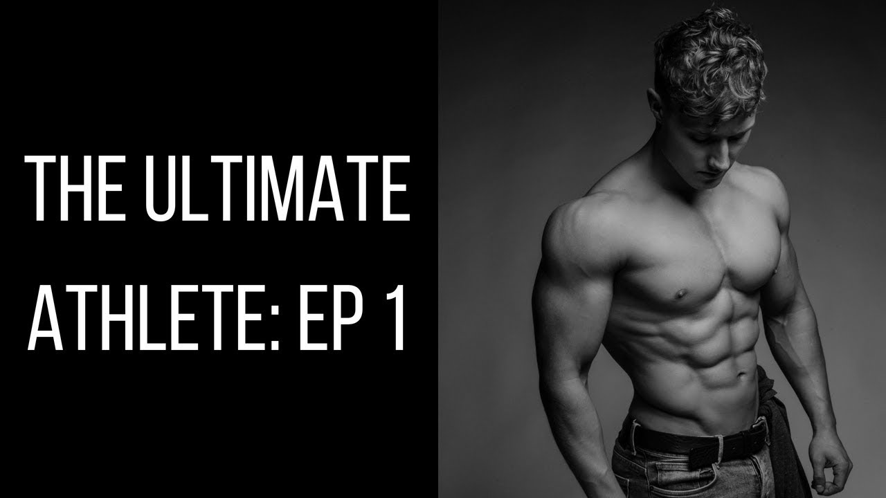 The Ultimate Athlete: Ep 1