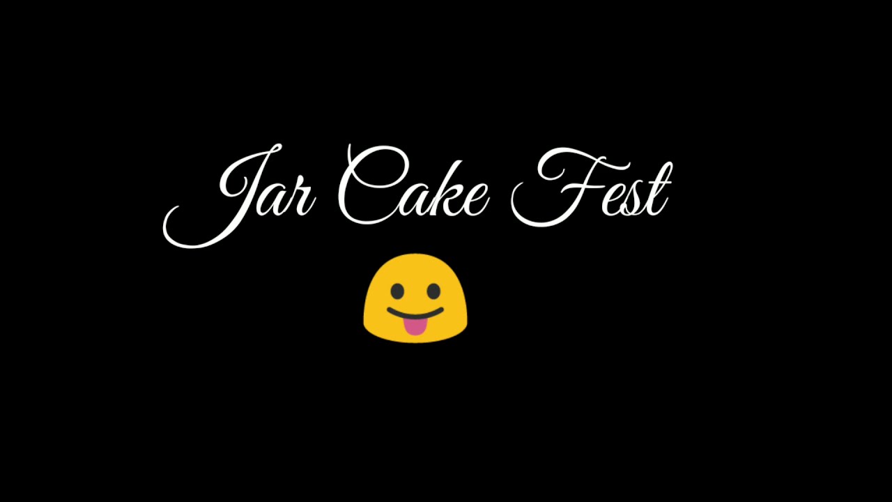 Jar cake fest will come soon, Keep watching.