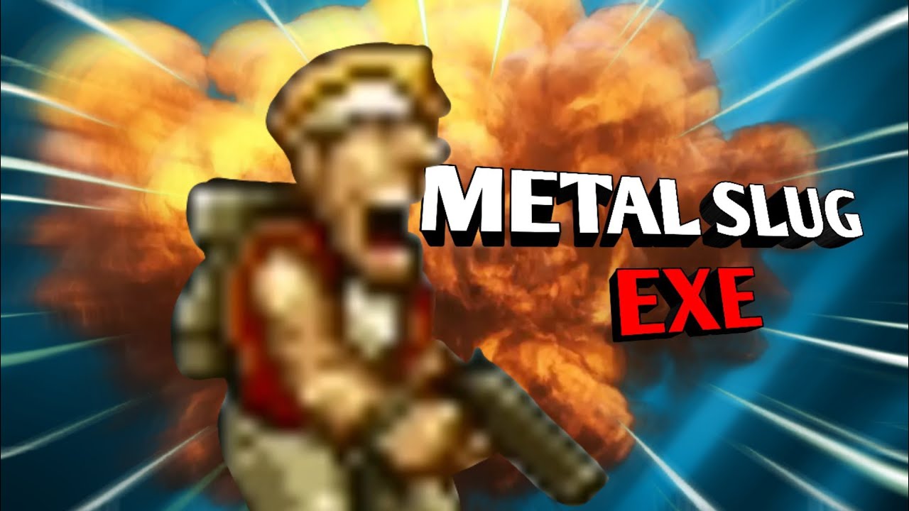 METAL SLUG. EXE IS BACK