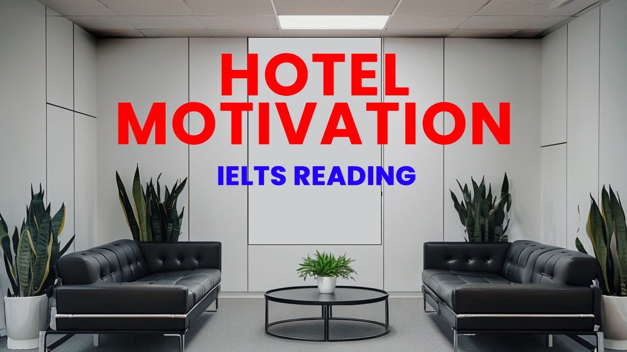 Hotel Motivation Reading Passage by Gareth IELTS. Learn with Edumap