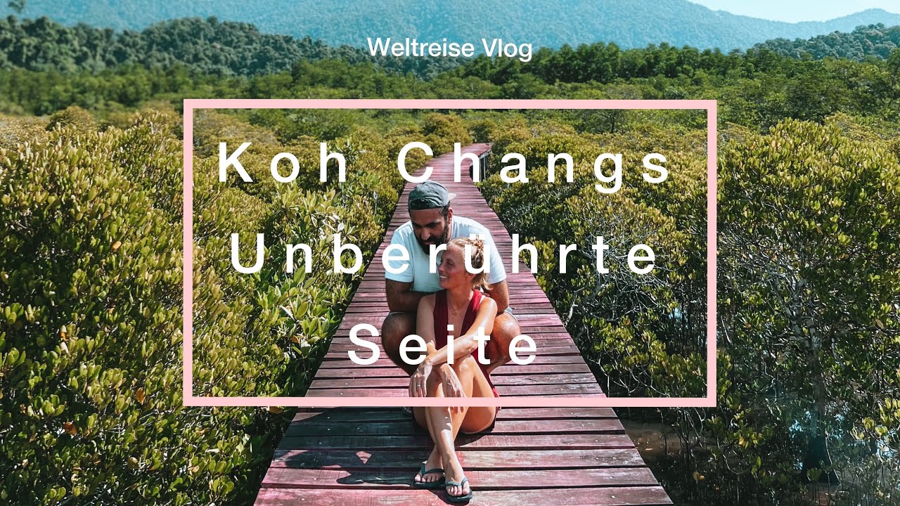 Koh Changs SCHÖNSTE Seite - Mangrovenwälder & unberührte Natur | Weltreise Vlog 20