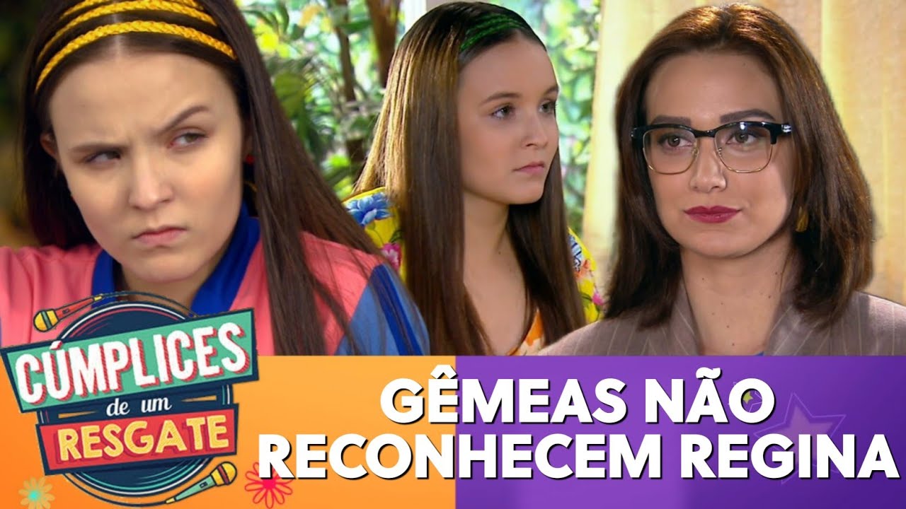 As gêmeas nao reconhecem a Regina | Cúmplices De Um Resgate