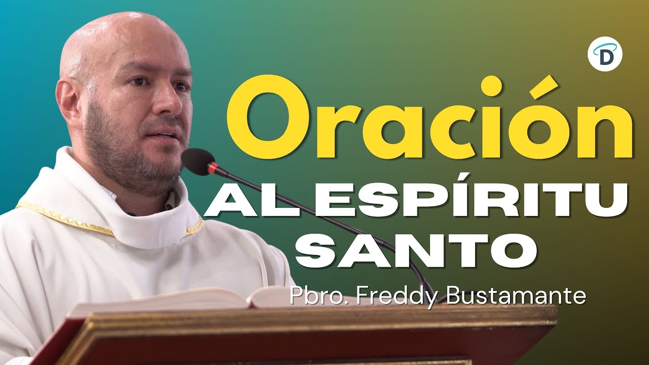 Oración al Espíritu Santo - Padre Freddy Bustamante - El Buen #Dios
