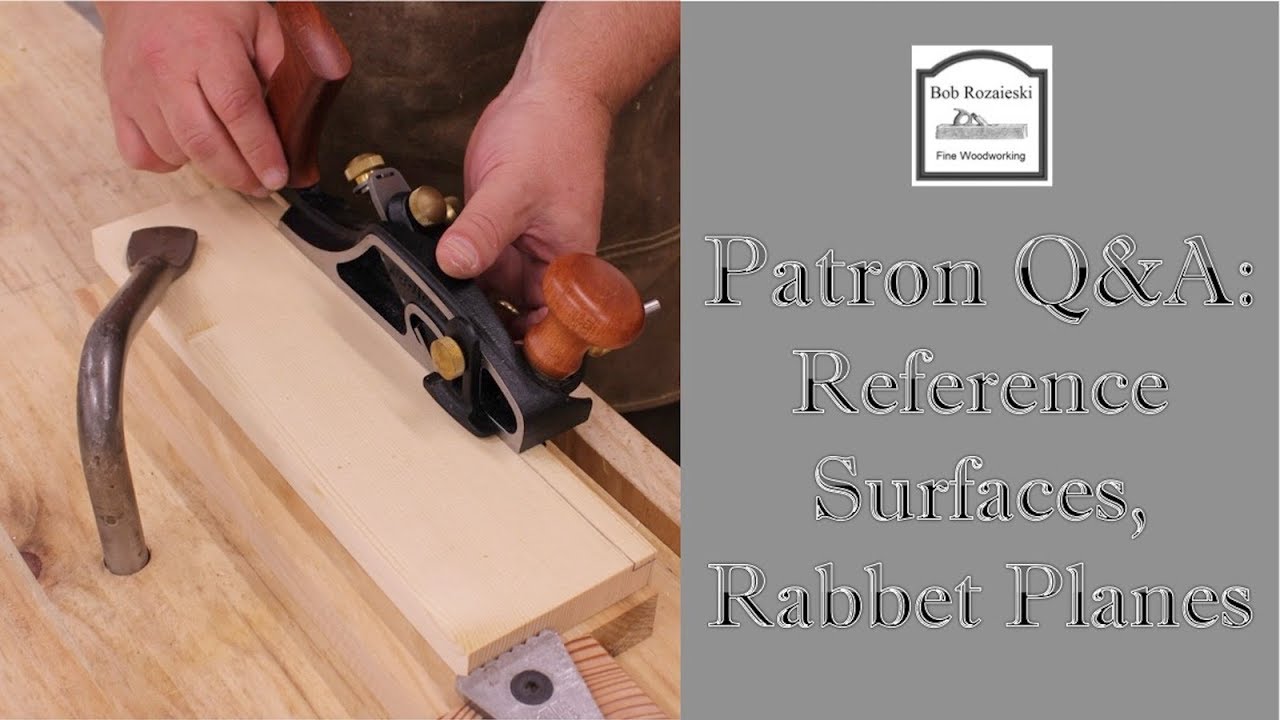 Hand Tool Woodworking Q&A - Using Reference Surfaces - Dado Planes - Rabbet Planes