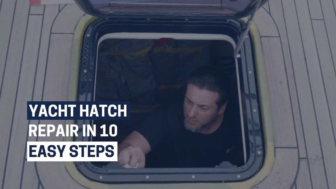 Yacht Hatch Repair in 10 Easy Steps | ptw Shipyard