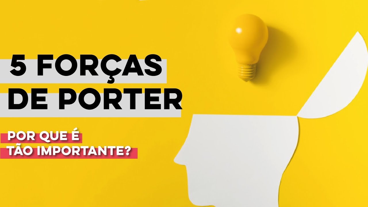 Cinco Forças de Porter: O Que É, Exemplos e Dicas de Como Fazer (Sem Segredos)