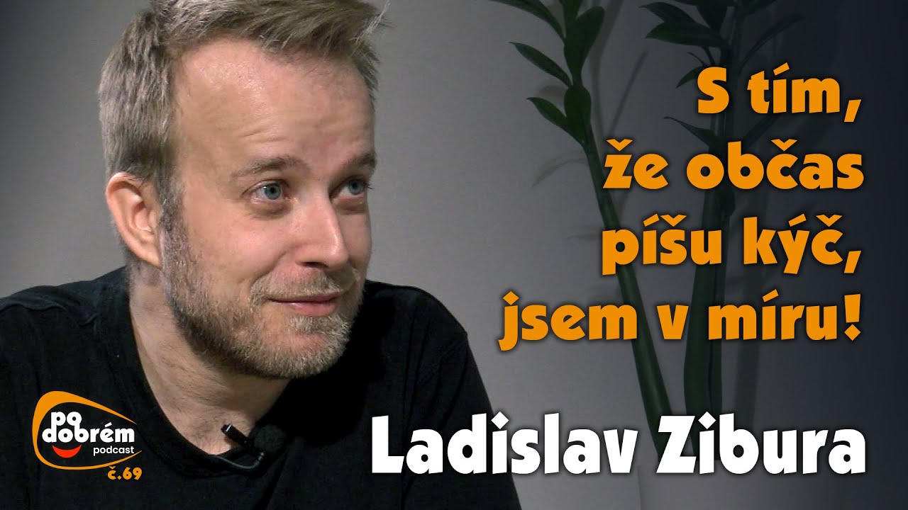 PO DOBRÉM #69 - Ladislav Zibura - S tím, že občas píšu kýč, jsem v míru!