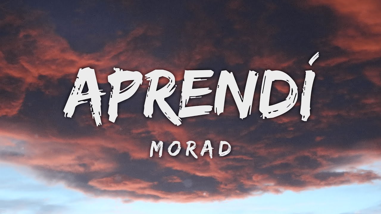 MORAD - APREND&Iacute; (Letra/Lyrics)