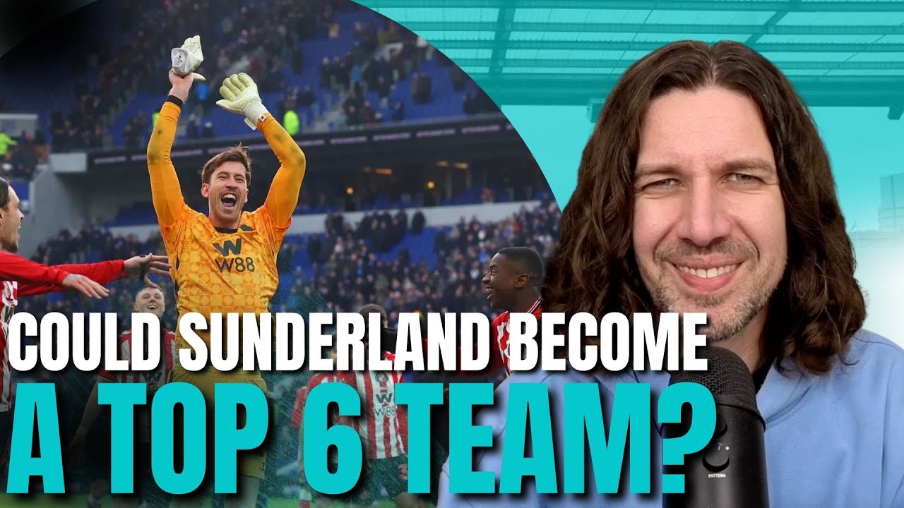 Could Sunderland Be A TOP 6 TEAM In The Next Few Years?!