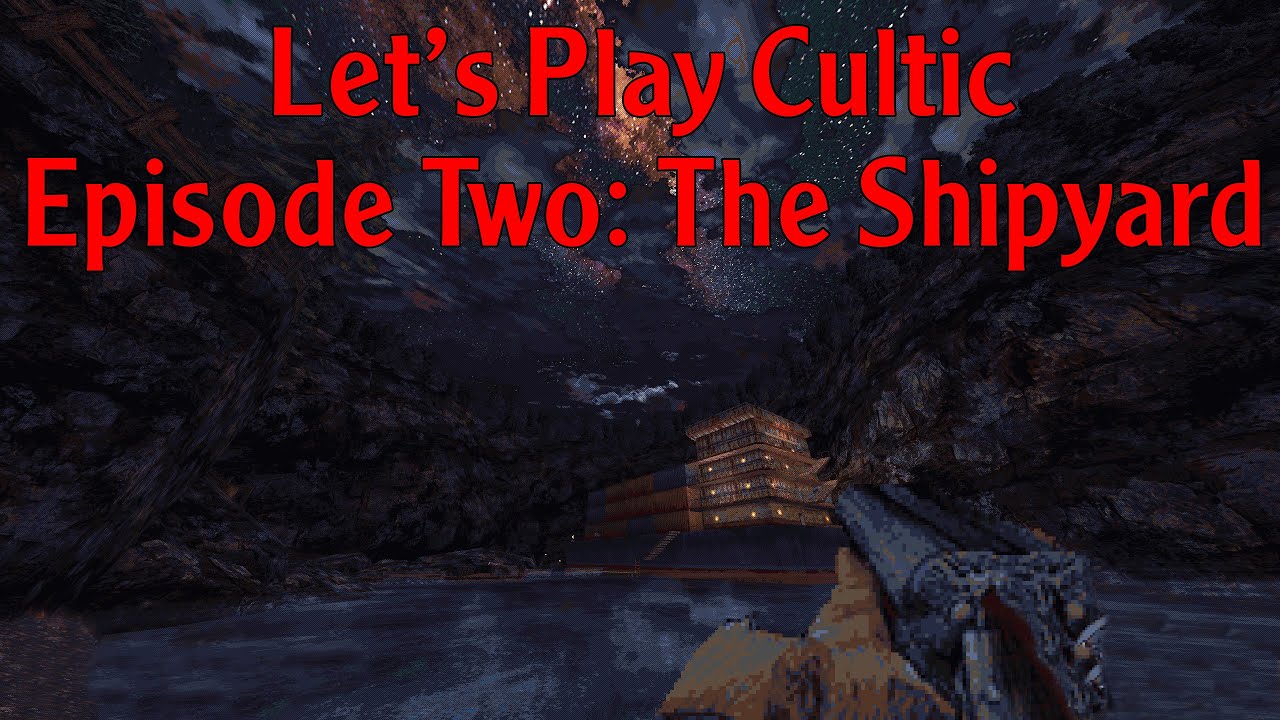 Let's Play Cultic | Episode Two: The Shipyard