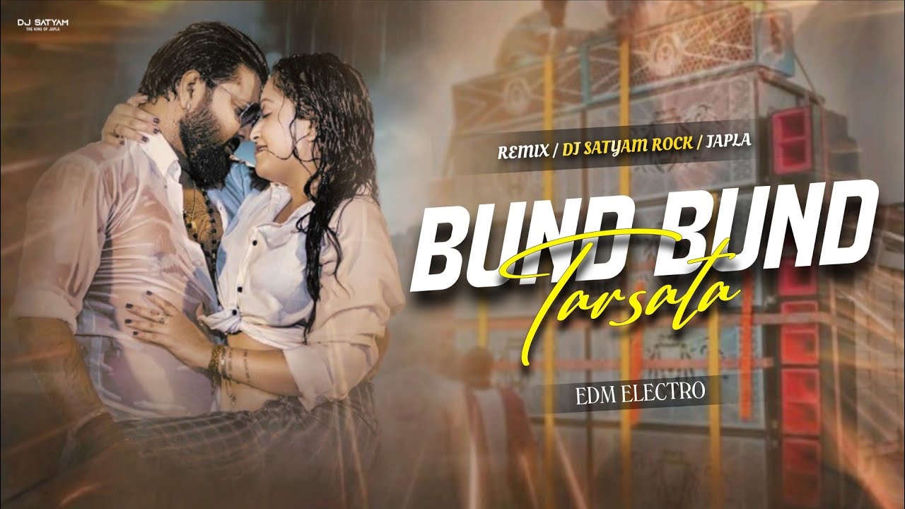 Bund Bund Ke Tarsata ( EDM ELECTRO ) Bhojpuri Dance Mix - Dj Satyam Rock