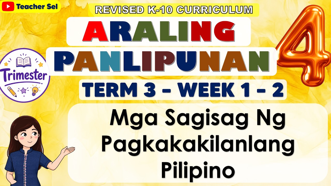AP 4 QUARTER 4 WEEK 1 MATATAG - MGA SAGISAG NG PAGKAKAKILANLANG PILIPINO