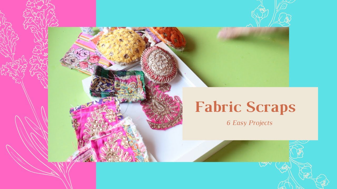 #009 Turn Fabric Scraps into 6 Fun and Simple Craft Projects!