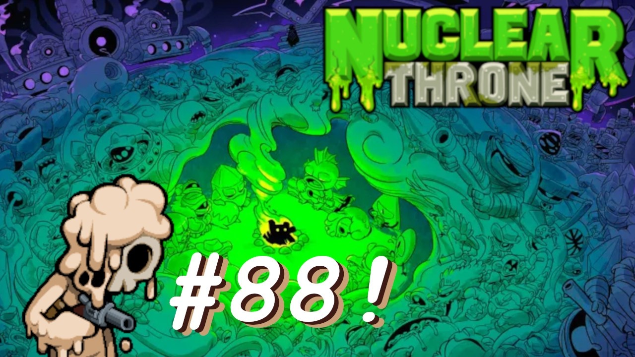 Nuclear Throne [#88] - Bloody Finally